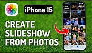 How to Create Slideshow From Photos on iPhone 15 Pro - Full Guide