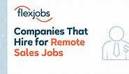 10 Companies That Hire for Remote Sales Jobs