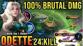 24 Kills No Death!! 100% Brutal DMG Build Odette One Shot Combo!! - Build Top 1 Global Odette ~ MLBB