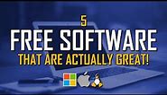 5 Free Software That Are Actually Great!