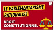 Le parlementarisme rationnalisé (Droit constitutionnel)