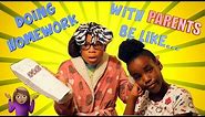 DOING HOMEWORK WITH PARENTS BE LIKE....(FUNNY KIDS SKIT)