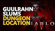 Guulrahn Slums Dungeon Location Diablo 4