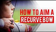How to aim a recurve bow