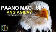 Paano Magisip Ang Agila? (Eagle Mentality) | 2021 Best Tagalog Motivational Speech | Full of Hope