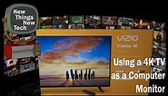 My monitor upgrade using a Vizio 4K 40 inch TV as PC monitor! | New Things New Tech