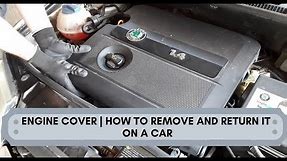 ENGINE COVER | HOW TO REMOVE AND RETURN IT ON A CAR