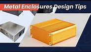 Electronics Metal Enclosures Design Tips – Product Designers Must Know