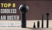 Top 8 Best Cordless Air Duster for Desktop [Blow Out The Tiny Dust ]