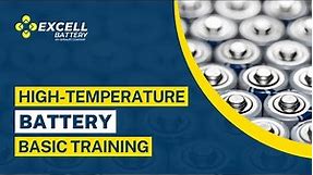Q&A: High Temperature Battery Basic Training | Excell Battery