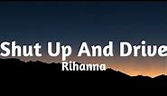 Rihanna - Shut Up And Drive(Lyrics)🎶