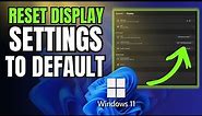 How To Reset Display Settings To Default On Windows 11