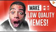 Make Low Quality VIDEO Memes WITHOUT Any Editing Program! | Tutorial