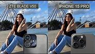 ZTE Blade V50 Smart VS iphone 15 pro Camera test Comparison Full Review