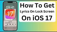 How to Get Lyrics on Lock Screen iOS 17