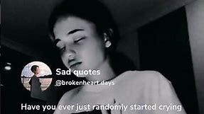 Have you ever just randomly started crying || DEEP RELATABLE QUOTES || Brokenheart days