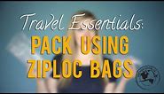 Travel Essentials #4: Use Ziploc Bags When Packing
