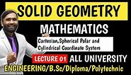 SOLID GEOMETRY | MATHEMATICS | LECTURE 01 | Cartesian|spherical polar| cylindrical coordinate system