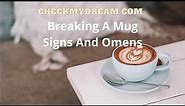 Breaking a Mug or Cup - Superstitions, Omens and Signs Explained