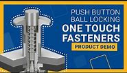 How do Push Button Ball Locking One Touch Fasteners work