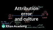 Attribution theory - Attribution error and culture | Individuals and Society | MCAT | Khan Academy