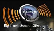 Big Truck-Sound Effect