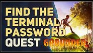 Find the terminal password Grounded