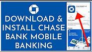 How To Download & Install Chase Bank Mobile Banking App Online 2023?