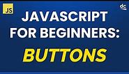 JAVASCRIPT FOR BEGINNERS: Making Buttons Work