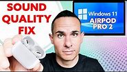 How to Fix Airpods Pro 2 Sound Quality on Windows 11