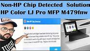 How to Fix Non HP Chip Detected Issue in HP Color LaserJet Pro MFP M479fnw Printer?