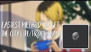 Easiest method to get the City Life/Troll head on Roblox!2020