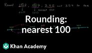 Rounding to the nearest 100 | 3rd grade | Khan Academy