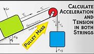 Two Blocks Connected by String and a Pulley With Mass | Find Acceleration and String Tension
