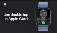 How to use double tap on Apple Watch | Apple Support