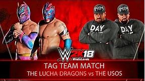 WWE 2K18 The Lucha Dragons vs The Usos | Kalisto Sin Cara vs Jimmy Uso Jey Uso - Tag Team Match