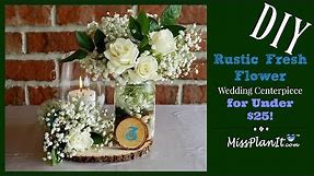 DIY Rustic Fresh Flower Wedding Centerpiece for Under $25 | Weddings on a Budget | DIY Tutorial