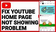 Fix YouTube Home Page Not Showing Problem Solved