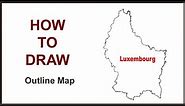 Outline map || How to draw Luxembourg map