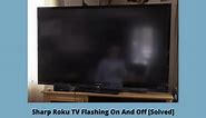 Sharp Roku TV Flashing On And Off [9 Easy Solutions]