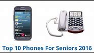 10 Best Phones For Seniors 2016