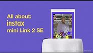 All about: INSTAX mini Link 2 SE