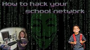 How to Hack Your School's Network