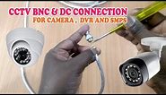cctv bnc connector installation, dc connector and smps connection instruction, cctv connectors