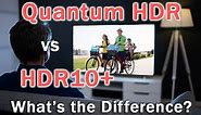 Quantum HDR vs HDR10  & Quantum HDR 24x vs 32x: What Do They Mean?