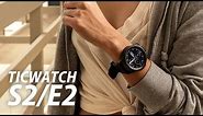 TicWatch S2 and E2 Review: Easy on the wrist and wallet!
