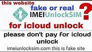 imeiunlocksim.com this site for icloud unlock. fake or real?