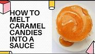How to Melt Caramel Candies Into a Sauce