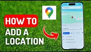 How to Add a Location in Google Maps - [IPhone 15 Pro]