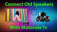 How to connect old speakers with motorola tv?